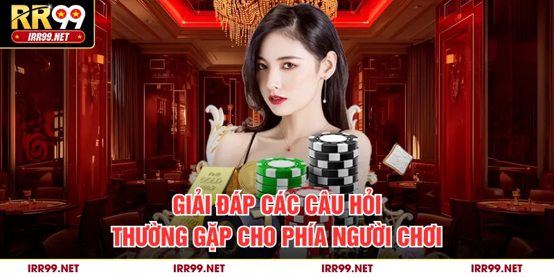 Giải đáp các câu hỏi thường gặp cho phía người chơi