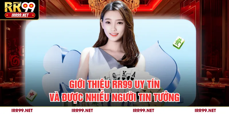 Giới thiệu RR99 uy tín và được nhiều người tin tưởng